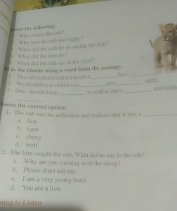 Who raised the cub?Why was the cub not happy?What did the cub... | Filo