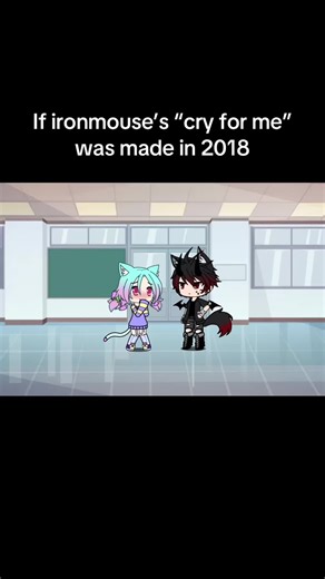 Cry for me if it was made in 2018 or 2016 (isk) because I NEED to spend my freetime on something aside of listening music and fantasizing. #gachalife #gachamusicvideo #gacha4life #ironmouse #cryformeironmouse