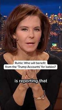 Ruhle: Who would benefit from the 'Trump Accounts' for babies?
