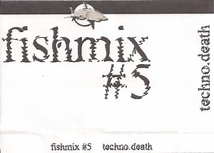 DJ Fishead – Fishmix #5 Techno.Death (1998, C90, Cassette)