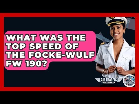 What Was The Top Speed Of The Focke-Wulf Fw 190? - Air Traffic Insider