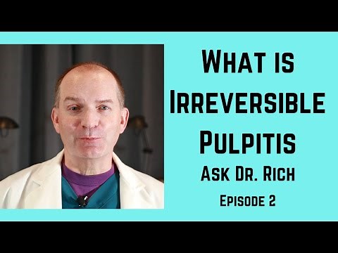 Irreversible pulpitis, what is it and how do you treat it?