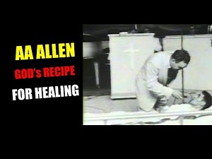 AA Allen [RARE FOOTAGE: Miracles] Recipe For Healing