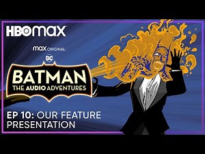 Batman: The Audio Adventures | S2 Episode 10 | HBO Max
