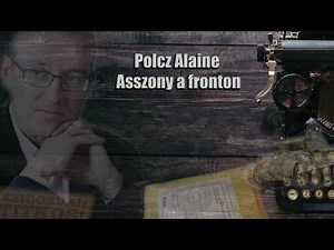 Polcz Alaine: Asszony a fronton és az orosz diplomácia tiltakozása