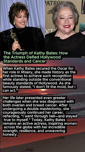 The Triumph of Kathy Bates: How the Actress Defied Hollywood Standards and Cancer