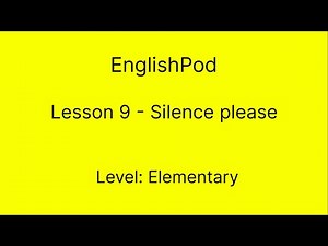 EnglishPod 9 - Elementary - Silence please