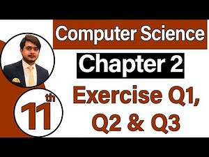 11th Class Computer Science Chapter 2 - Exercise Q1, Q2 & Q3 - ICS Computer Part 1 Chapter 2