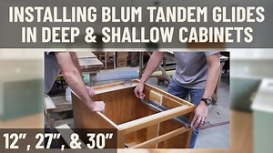 Installing Blum Tandem Glides in DEEP & SHALLOW Cabinets (12", 27, 30″ cabinet depth)