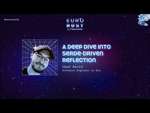 A Deep Dive into Serde-Driven Reflection - Ohad Ravid | EuroRust 2025