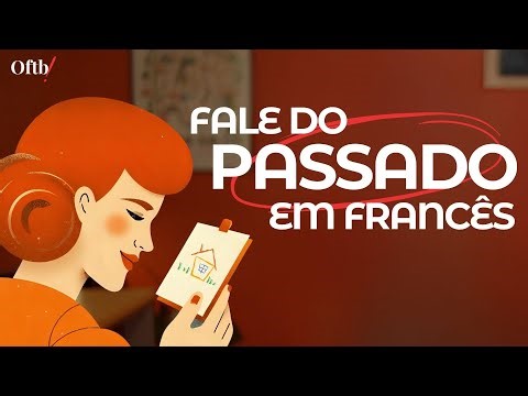Entenda o tempo verbal MAIS IMPORTANTE para falar do passado em francês!