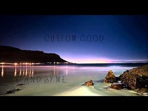 Ben E King - Stand By Me (Custom Good Remix)