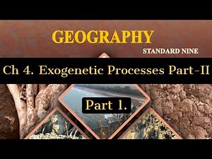 Std:- 9th | Geography | Chapter 4. Exogenetic Processes Part II | Part 1 |