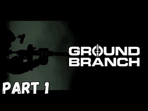 GROUND BRANCH Gameplay Part 1 - The Hardcore Tactical FPS You Didn't Know You Needed!
