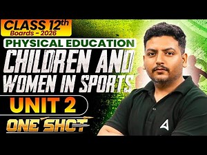 Children and Women in Sports Unit 2 in One shot Physical Education Class 12 CBSE Board 2026