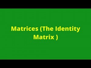 Matrices (The Identity Matrix ) 9: Matrices and Vectors: Mathematics: CSEC Exams: Adobe MathLab