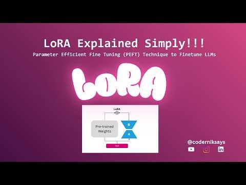 LoRA Clearly Explained 🔥 | PEFT | LLM Fine-Tuning