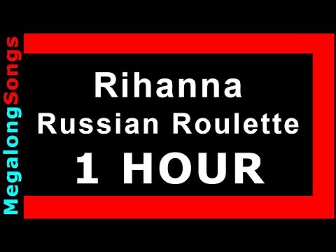 Rihanna - Russian Roulette 🔴 [1 HOUR] ✔️