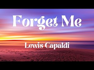 Lewis Capaldi - Forget Me (LYRIC)
