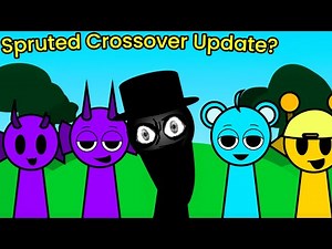 Sprunki, but Spruted has a CROSSOVER UPDATE??