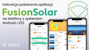 Instrukcja pobierania aplikacji FusionSolar na telefony z systemem Android i iOS | Vosti