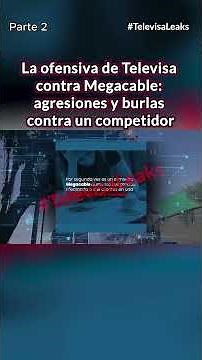 La ofensiva de Televisa contra Megacable: agresiones y burlas contra un competidor | Parte 2