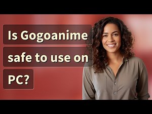 Is Gogoanime safe to use on PC?