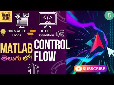 Control Flow & Loops in Matlab explained || If-Else, For & While loops తెలుగు లో || Matlab Ep-5