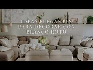 Ideas elegantes para decorar con blanco roto
