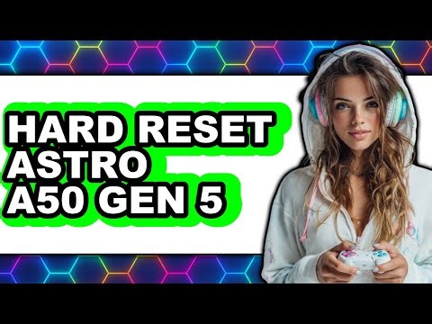 How to Hard Reset Astro A50 Gen 5 (full Guide)