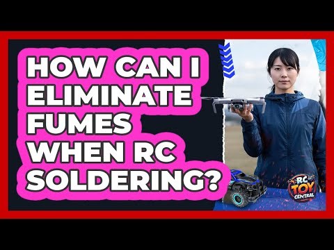 How Can I Eliminate Fumes When RC Soldering? - RC Toy Central