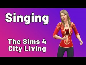 All about Singing - The Sims 4 City Living