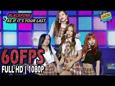 60FPS 1080P | BLACKPINK - AS IF IT'S YOUR LAST, Show Music Core 20170812