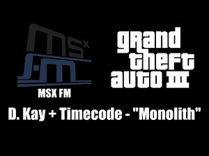 GTA III (GTA 3) - MSX FM | D. Kay + Timecode - "Monolith"