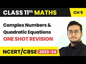 Complex Numbers and Quadratic Equations - One Shot Revision | Class 11 Maths Chapter 5
