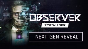 Observer System Redux : un trailer en 4K 60fps sur PS5 et Xbox Series X, une fenêtre de sortie aussi