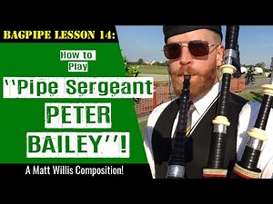 Bagpipe Lesson 14: Pipe Tune "Pipe Sergeant Peter Bailey"!