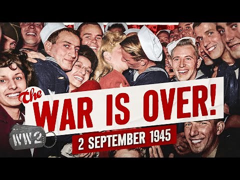Week 314B - The End of World War Two - WW2 - September 2, 1945