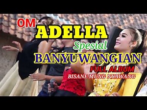 OM ADELLA KOPLO BANYUWANGIAN FULL ALBUM