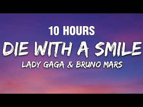 [10 HOURS] Lady Gaga, Bruno Mars - Die With A Smile (Lyrics)