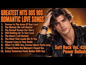💖 Greatest Hits Romantic Love Songs 💖 Love Songs 80's 90's - Timeless Oldies Soft Rock 80s - Vol.420