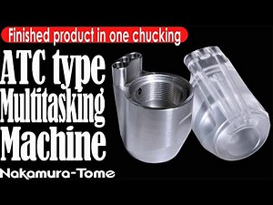 Nakamura-tome Machining of complex-shaped parts