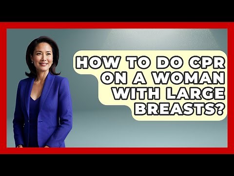 How To Do CPR On A Woman With Large Breasts? - First Response Medicine