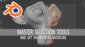 How to use Selection Tools to Get Faster at 3D Modeling