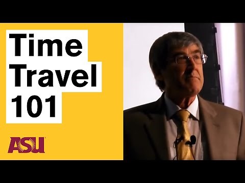 Paul Davies: Can time travel be done: sci fi or sci fact: Arizona State University (ASU)