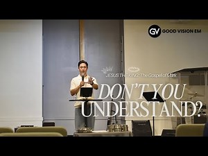Don't You Understand? // Jesus the King (Mark 8:1-21)