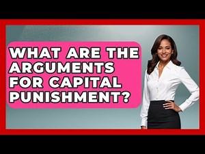 What Are The Arguments For Capital Punishment? - Making Politics Simple