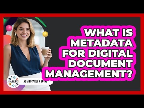What Is Metadata For Digital Document Management?