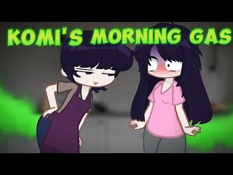 ||~ Komi's Morning Gas ~|| Gacha Fart ||