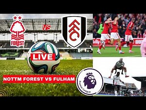 Nottingham Forest vs Fulham Live Stream Premier League Football EPL Match Today Score Highlights FC